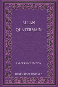 Allan Quatermain - Large Print Edition