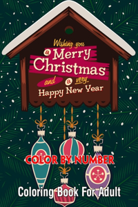 Wishing You a Merry Christmas and a very Happy New Year Color By Number Coloring Book For Adult