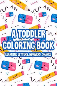Toddler Coloring Book Learning Letters, Numbers & Shapes