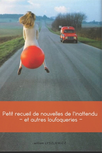 Petit recueil de nouvelles de l'inattendu - et autres loufoqueries -