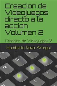 Creacion de Videojuegos directo a la accion Volumen 2