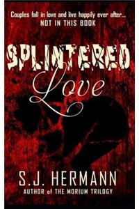 Splintered Love