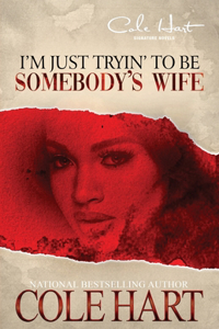 I'm Just Tryin' To Be Somebody's Wife
