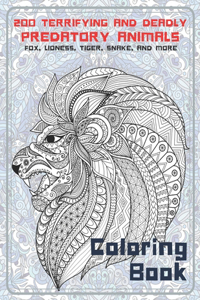 200 Terrifying and Deadly Predatory Animals - Coloring Book - Fox, Lioness, Tiger, Snake, and more