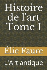 Histoire de l'art Tome I