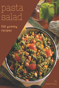 150 Yummy Pasta Salad Recipes