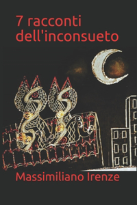 7 racconti dell'inconsueto