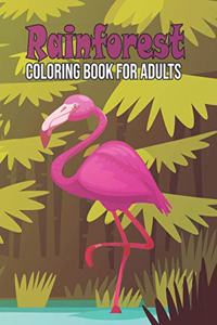 Rainforest Coloring Book for Adults: Rainforest Adult Coloring Activity Book for Relaxation - Rainforest Animals Coloring Book for Boys and Girls, Save the Rainforest Gifts for Men and 