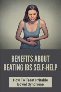 Benefits About Beating IBS Self-Help