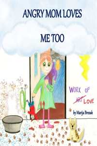 Angry Mom Loves Me Too