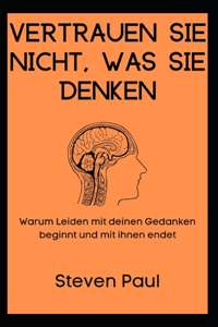 Vertrauen Sie nicht, was Sie denken