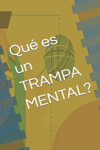 Qué es un TRAMPA MENTAL?