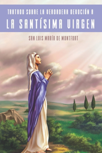 Tratado Sobre la Verdadera Devoción a la Santísima Virgen (Traducción)