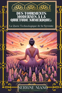 Des Tourments Modernes à la Quiétude Numérique