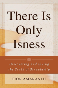 There Is Only Isness