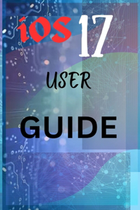 iOS 17 USER GUIDE