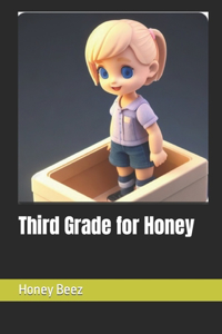 Third Grade for Honey