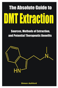 Absolute Guide to DMT Extraction