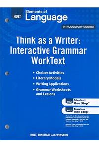 Elements of Language: Think as a Writer Interactive Writing Worktext