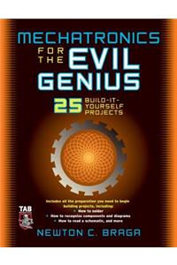 Mechatronics for the Evil Genius
