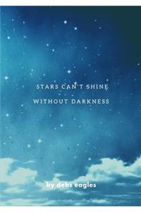 stars cant shine without darkness