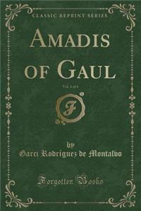 Amadis of Gaul, Vol. 4 of 4 (Classic Reprint)