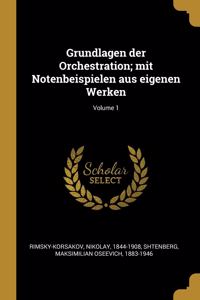 Grundlagen der Orchestration; mit Notenbeispielen aus eigenen Werken; Volume 1