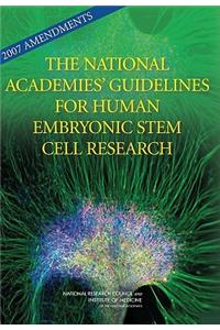 2007 Amendments to the National Academies' Guidelines for Human Embryonic Stem Cell Research