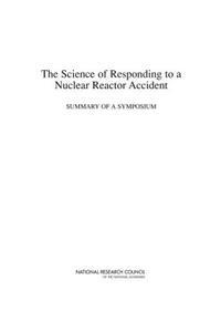 Science of Responding to a Nuclear Reactor Accident