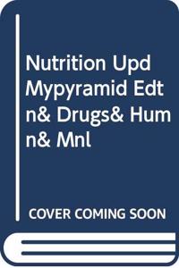 Nutrition Upd Mypyramid Edtn& Drugs& Humn& Mnl