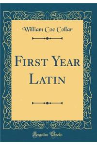 First Year Latin (Classic Reprint)