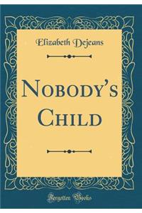 Nobody's Child (Classic Reprint)