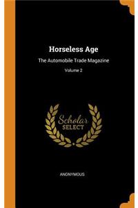 Horseless Age: The Automobile Trade Magazine; Volume 2