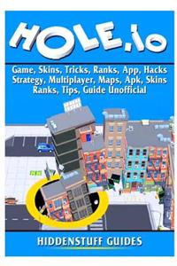 Hole.IO Game, Skins, Tricks, Ranks, App, Hacks, Strategy, Multiplayer, Maps, Apk, Skins, Ranks, Tips, Guide Unofficial