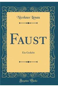 Faust: Ein Gedicht (Classic Reprint)