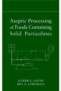 Aseptic Processing of Foods Containing Solid Particulates