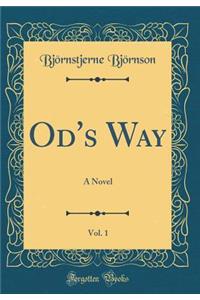 Od's Way, Vol. 1: A Novel (Classic Reprint)