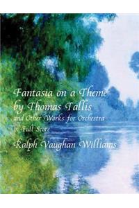 Fantasia on a Theme by Thomas Tallis and Other Works for Orchestra in Full Score