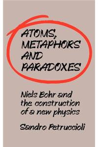 Atoms, Metaphors and Paradoxes