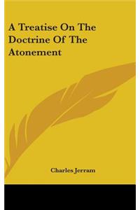 Treatise On The Doctrine Of The Atonement