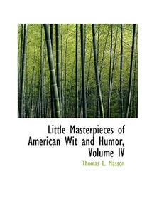 Little Masterpieces of American Wit and Humor, Volume IV
