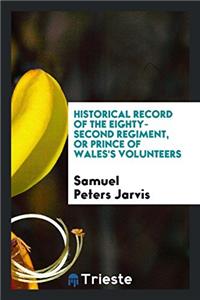 Historical Record of the Eighty-Second Regiment, or Prince of Wales's Volunteers