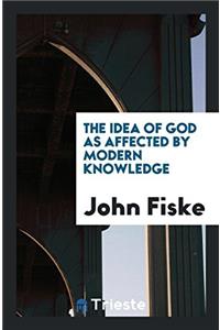 Idea of God as Affected by Modern Knowledge