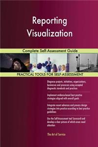 Reporting Visualization Complete Self-Assessment Guide