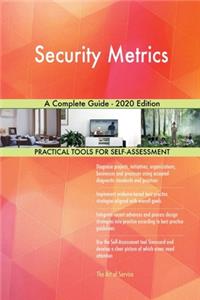 Security Metrics A Complete Guide - 2020 Edition