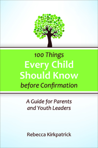 100 Things Every Child Should Know Before Confirmation