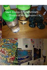 Mark Xiornik Rozen Pettinelli - Photos of His Bedroom