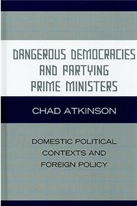 Dangerous Democracies and Partying Prime Ministers