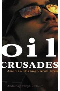 Oil Crusades: America Through Arab Eyes