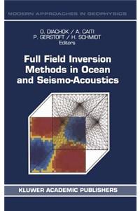 Full Field Inversion Methods in Ocean and Seismo-Acoustics